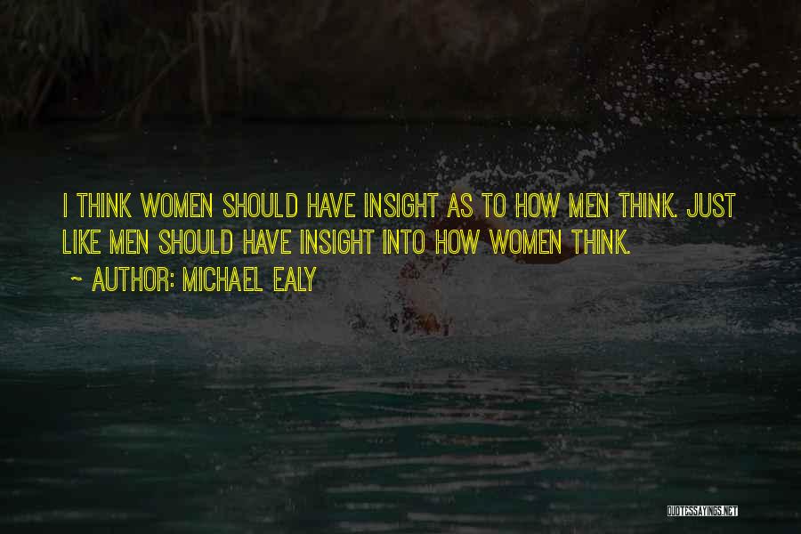 Michael Ealy Quotes: I Think Women Should Have Insight As To How Men Think. Just Like Men Should Have Insight Into How Women