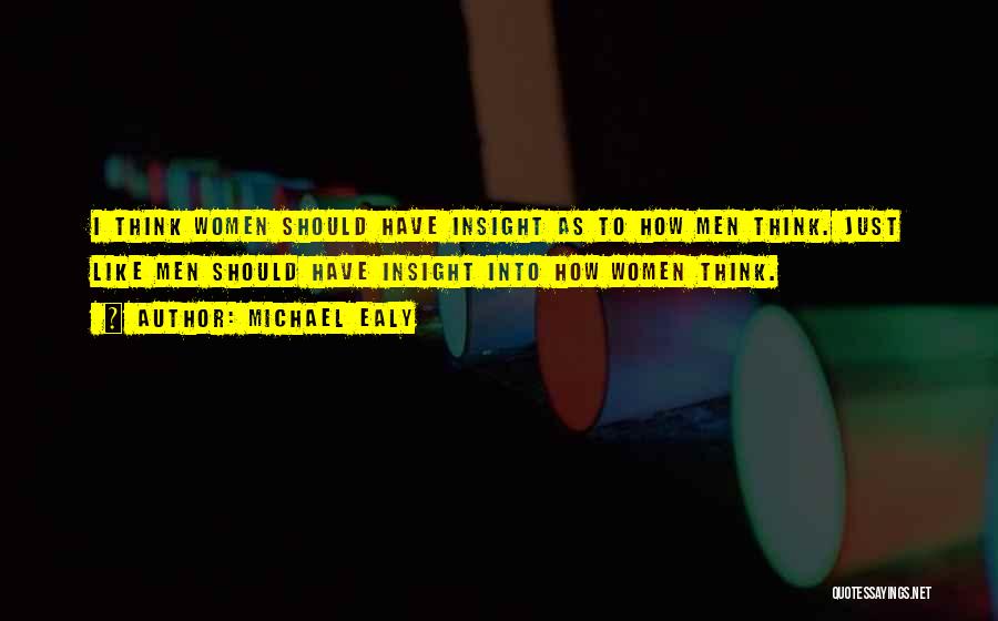 Michael Ealy Quotes: I Think Women Should Have Insight As To How Men Think. Just Like Men Should Have Insight Into How Women