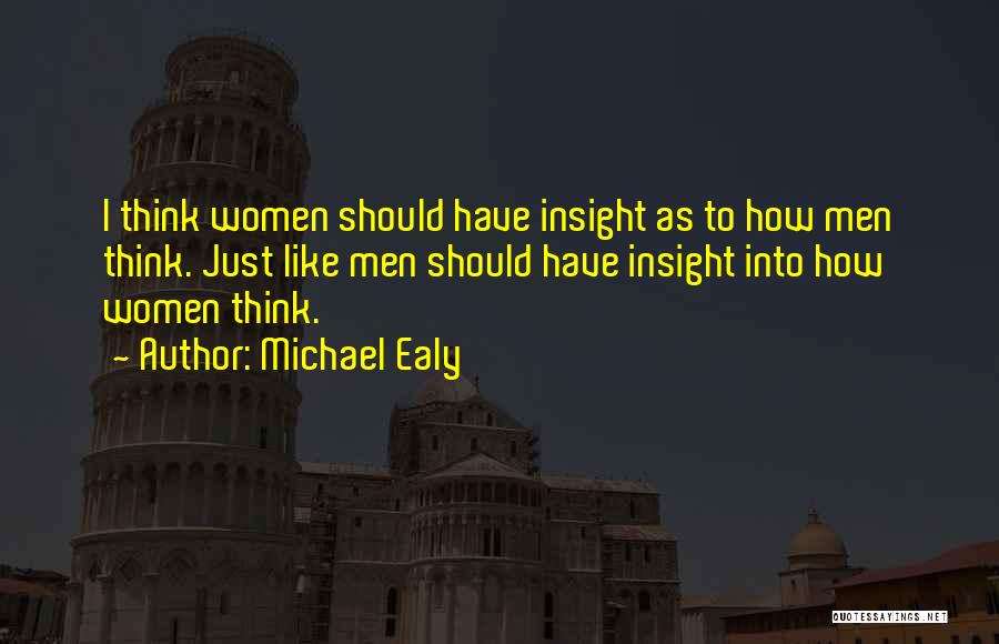 Michael Ealy Quotes: I Think Women Should Have Insight As To How Men Think. Just Like Men Should Have Insight Into How Women