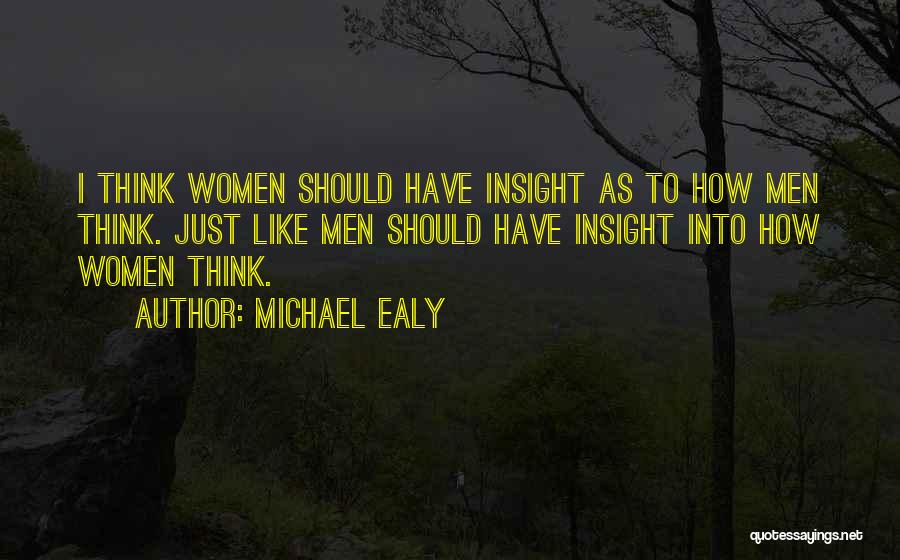 Michael Ealy Quotes: I Think Women Should Have Insight As To How Men Think. Just Like Men Should Have Insight Into How Women