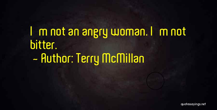 Terry McMillan Quotes: I'm Not An Angry Woman. I'm Not Bitter.
