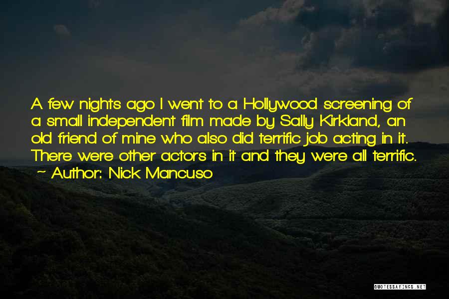 Nick Mancuso Quotes: A Few Nights Ago I Went To A Hollywood Screening Of A Small Independent Film Made By Sally Kirkland, An