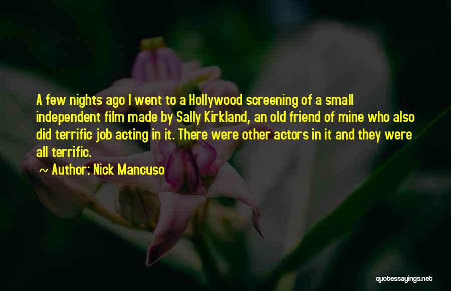 Nick Mancuso Quotes: A Few Nights Ago I Went To A Hollywood Screening Of A Small Independent Film Made By Sally Kirkland, An