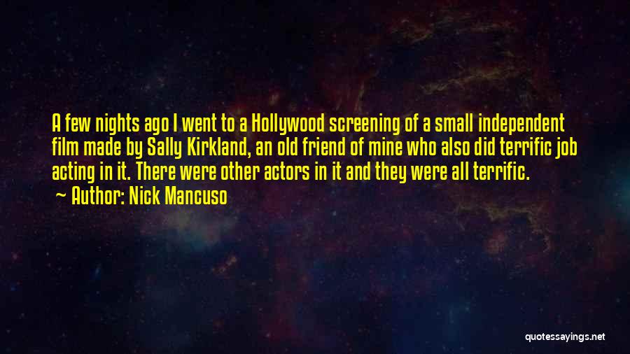 Nick Mancuso Quotes: A Few Nights Ago I Went To A Hollywood Screening Of A Small Independent Film Made By Sally Kirkland, An