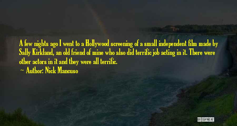 Nick Mancuso Quotes: A Few Nights Ago I Went To A Hollywood Screening Of A Small Independent Film Made By Sally Kirkland, An