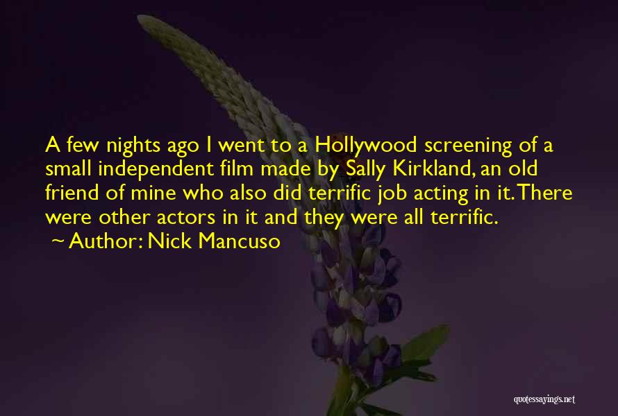 Nick Mancuso Quotes: A Few Nights Ago I Went To A Hollywood Screening Of A Small Independent Film Made By Sally Kirkland, An