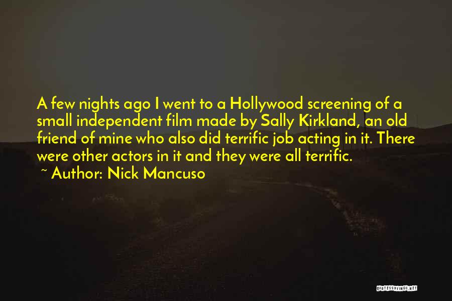 Nick Mancuso Quotes: A Few Nights Ago I Went To A Hollywood Screening Of A Small Independent Film Made By Sally Kirkland, An