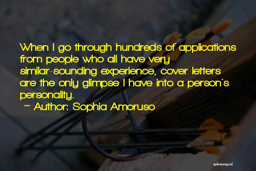 Sophia Amoruso Quotes: When I Go Through Hundreds Of Applications From People Who All Have Very Similar-sounding Experience, Cover Letters Are The Only
