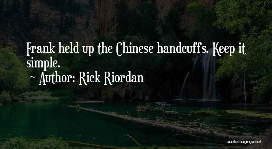 Rick Riordan Quotes: Frank Held Up The Chinese Handcuffs. Keep It Simple.