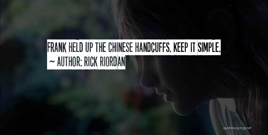 Rick Riordan Quotes: Frank Held Up The Chinese Handcuffs. Keep It Simple.