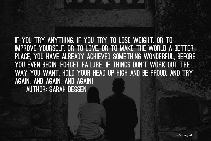 Sarah Dessen Quotes: If You Try Anything, If You Try To Lose Weight, Or To Improve Yourself, Or To Love, Or To Make