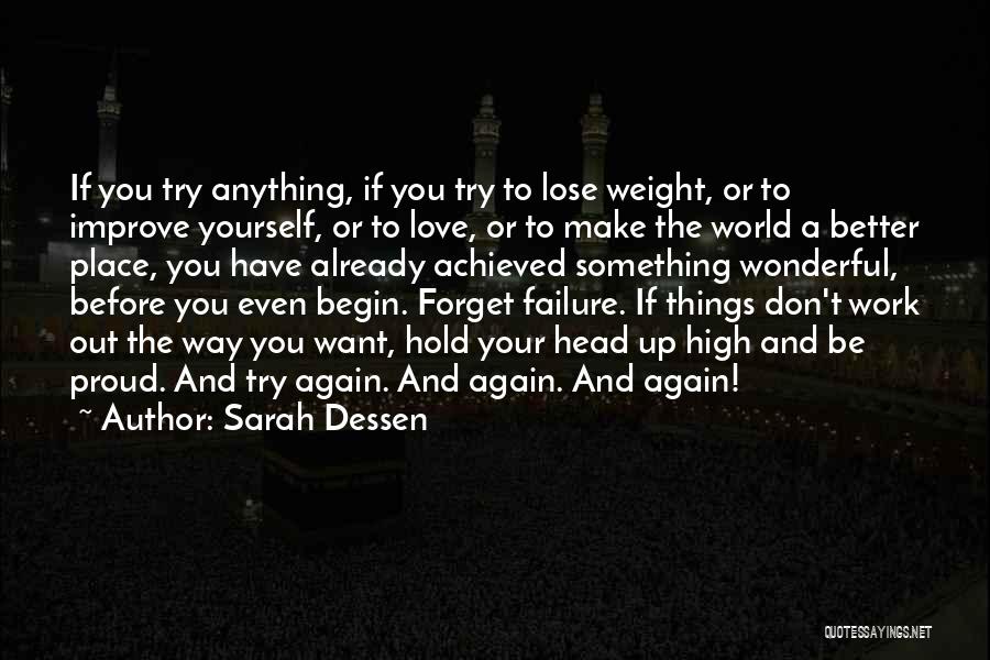 Sarah Dessen Quotes: If You Try Anything, If You Try To Lose Weight, Or To Improve Yourself, Or To Love, Or To Make