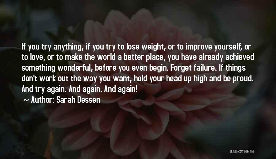 Sarah Dessen Quotes: If You Try Anything, If You Try To Lose Weight, Or To Improve Yourself, Or To Love, Or To Make