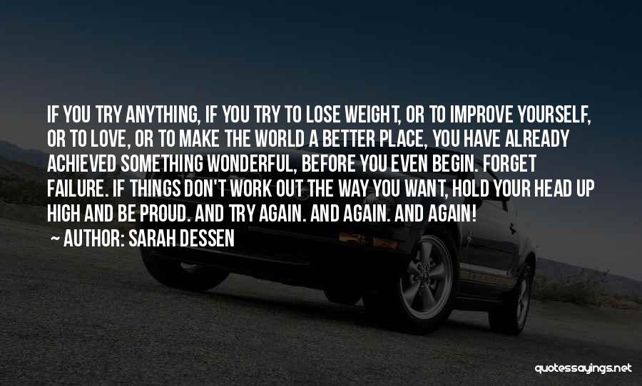 Sarah Dessen Quotes: If You Try Anything, If You Try To Lose Weight, Or To Improve Yourself, Or To Love, Or To Make