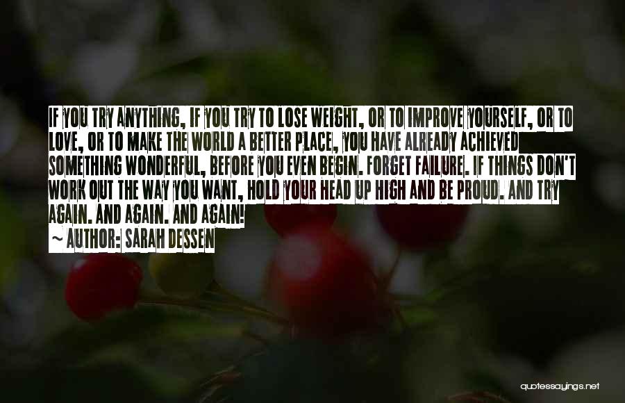 Sarah Dessen Quotes: If You Try Anything, If You Try To Lose Weight, Or To Improve Yourself, Or To Love, Or To Make