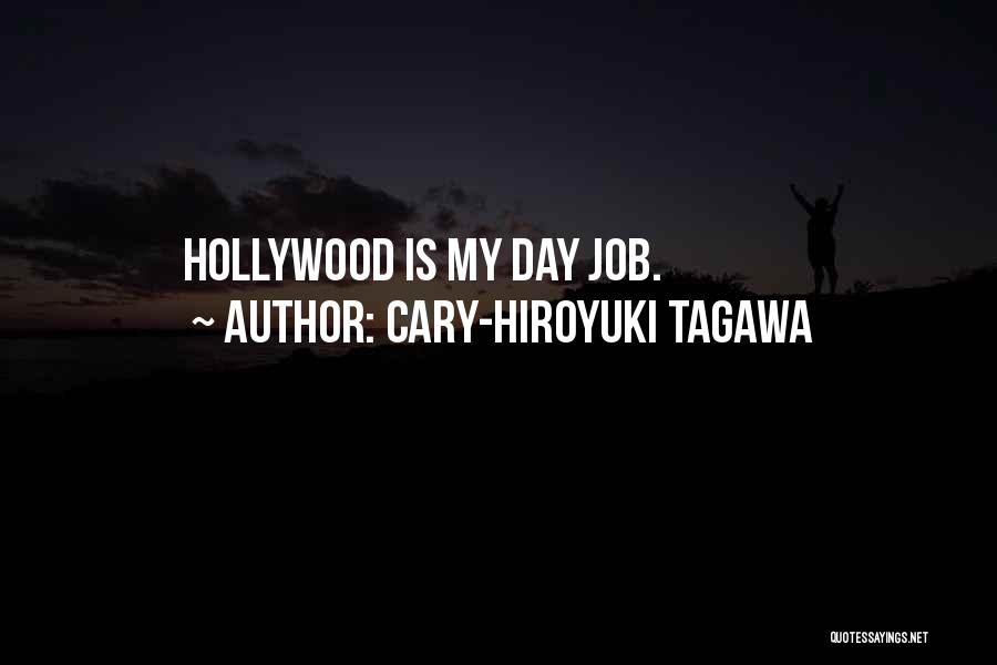 Cary-Hiroyuki Tagawa Quotes: Hollywood Is My Day Job.