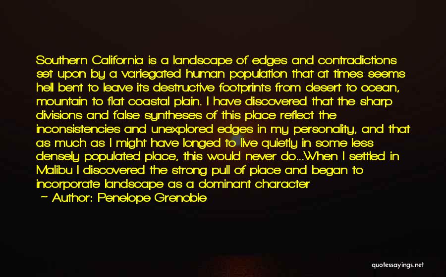Penelope Grenoble Quotes: Southern California Is A Landscape Of Edges And Contradictions Set Upon By A Variegated Human Population That At Times Seems