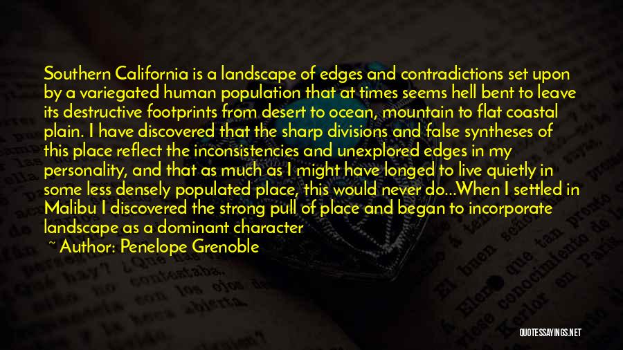 Penelope Grenoble Quotes: Southern California Is A Landscape Of Edges And Contradictions Set Upon By A Variegated Human Population That At Times Seems