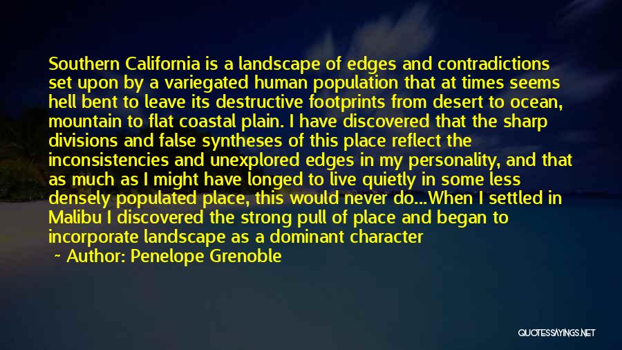 Penelope Grenoble Quotes: Southern California Is A Landscape Of Edges And Contradictions Set Upon By A Variegated Human Population That At Times Seems