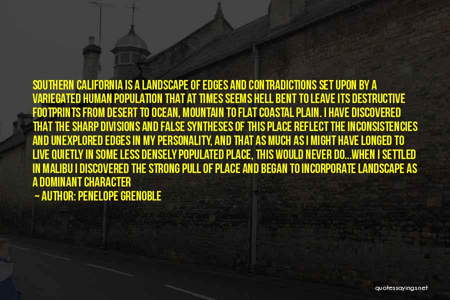 Penelope Grenoble Quotes: Southern California Is A Landscape Of Edges And Contradictions Set Upon By A Variegated Human Population That At Times Seems