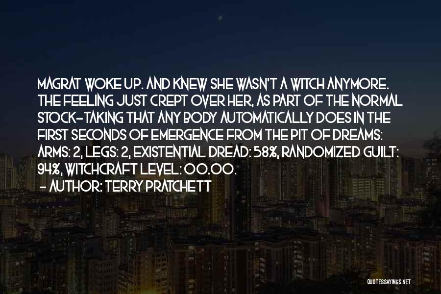 Terry Pratchett Quotes: Magrat Woke Up. And Knew She Wasn't A Witch Anymore. The Feeling Just Crept Over Her, As Part Of The