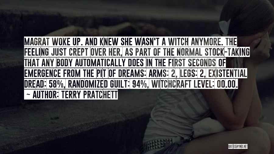 Terry Pratchett Quotes: Magrat Woke Up. And Knew She Wasn't A Witch Anymore. The Feeling Just Crept Over Her, As Part Of The