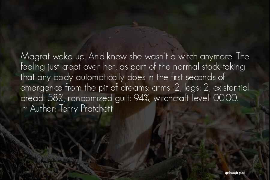 Terry Pratchett Quotes: Magrat Woke Up. And Knew She Wasn't A Witch Anymore. The Feeling Just Crept Over Her, As Part Of The