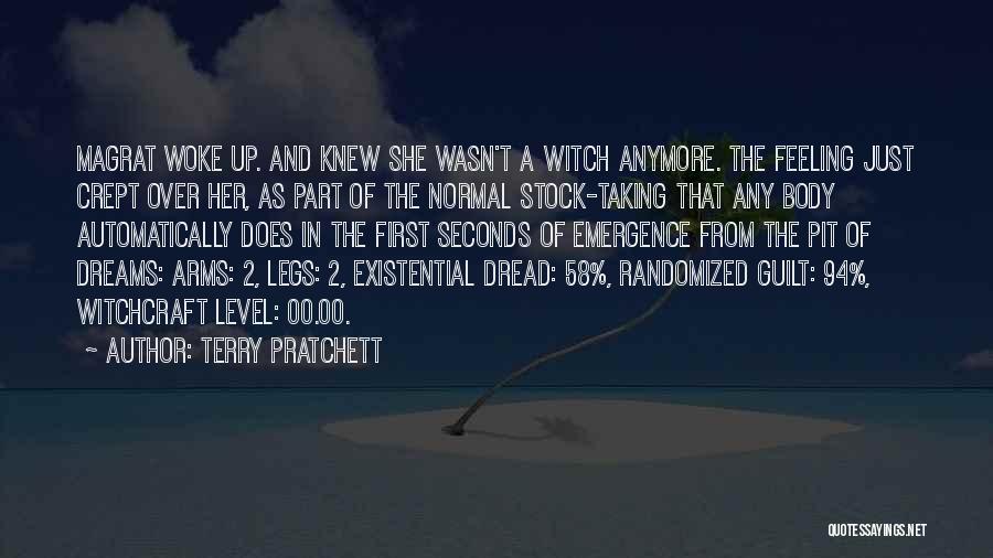 Terry Pratchett Quotes: Magrat Woke Up. And Knew She Wasn't A Witch Anymore. The Feeling Just Crept Over Her, As Part Of The