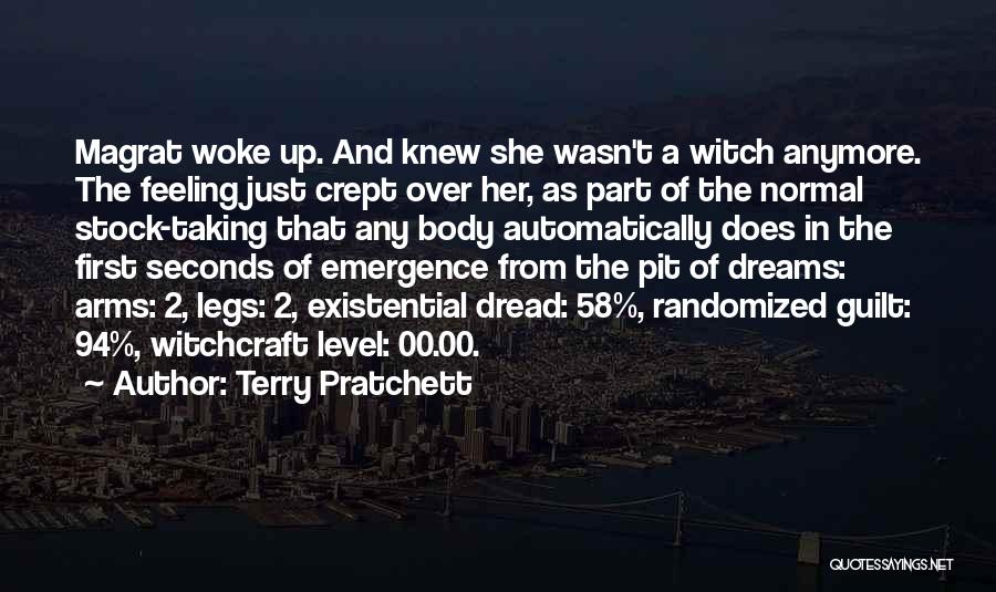 Terry Pratchett Quotes: Magrat Woke Up. And Knew She Wasn't A Witch Anymore. The Feeling Just Crept Over Her, As Part Of The