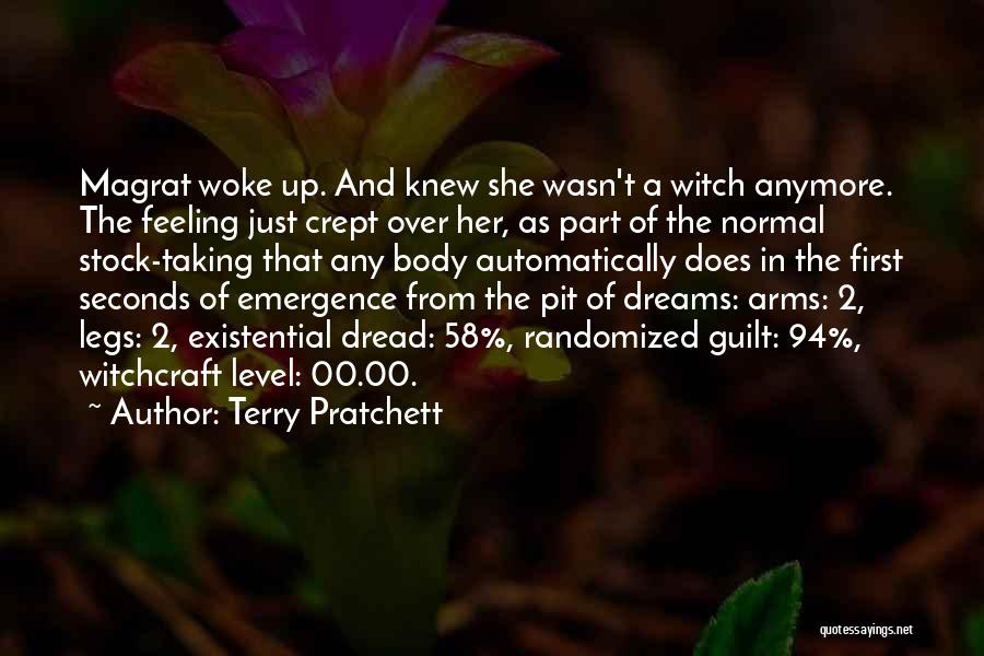 Terry Pratchett Quotes: Magrat Woke Up. And Knew She Wasn't A Witch Anymore. The Feeling Just Crept Over Her, As Part Of The