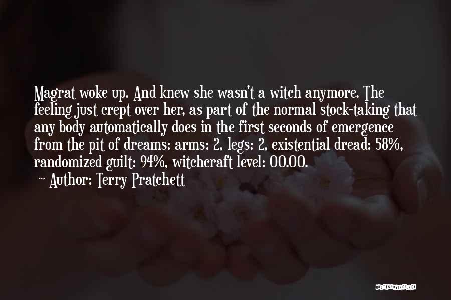 Terry Pratchett Quotes: Magrat Woke Up. And Knew She Wasn't A Witch Anymore. The Feeling Just Crept Over Her, As Part Of The