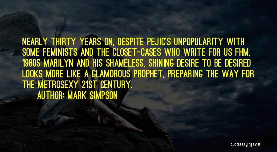 Mark Simpson Quotes: Nearly Thirty Years On, Despite Pejic's Unpopularity With Some Feminists And The Closet-cases Who Write For Us Fhm, 1980s Marilyn