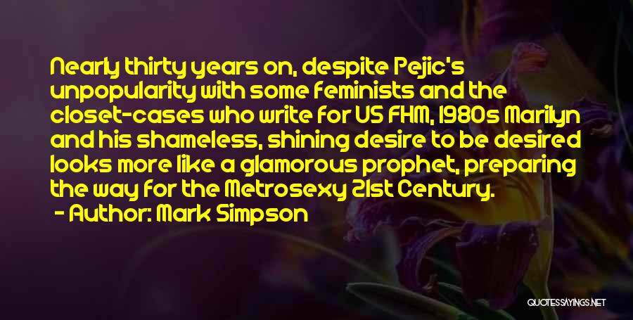 Mark Simpson Quotes: Nearly Thirty Years On, Despite Pejic's Unpopularity With Some Feminists And The Closet-cases Who Write For Us Fhm, 1980s Marilyn