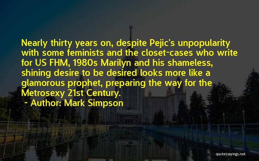 Mark Simpson Quotes: Nearly Thirty Years On, Despite Pejic's Unpopularity With Some Feminists And The Closet-cases Who Write For Us Fhm, 1980s Marilyn
