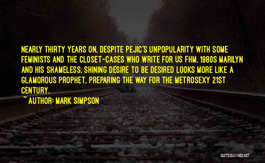 Mark Simpson Quotes: Nearly Thirty Years On, Despite Pejic's Unpopularity With Some Feminists And The Closet-cases Who Write For Us Fhm, 1980s Marilyn