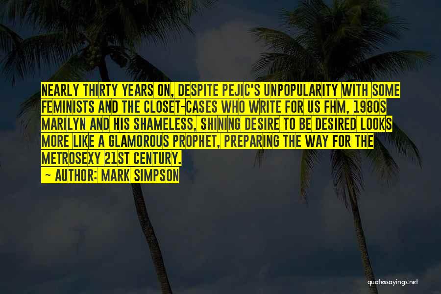 Mark Simpson Quotes: Nearly Thirty Years On, Despite Pejic's Unpopularity With Some Feminists And The Closet-cases Who Write For Us Fhm, 1980s Marilyn