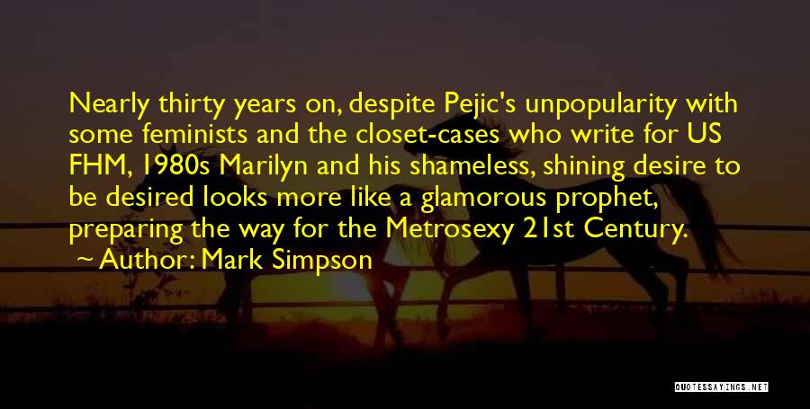 Mark Simpson Quotes: Nearly Thirty Years On, Despite Pejic's Unpopularity With Some Feminists And The Closet-cases Who Write For Us Fhm, 1980s Marilyn