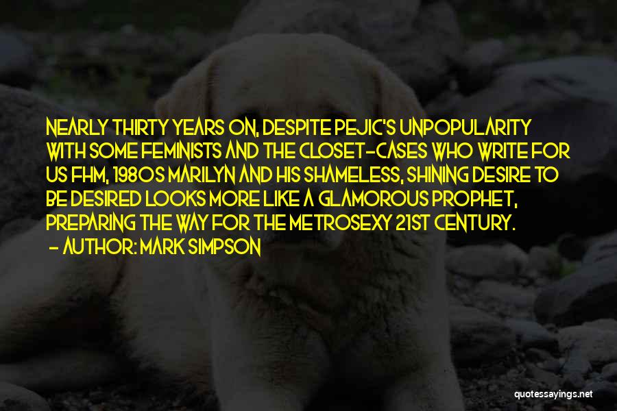 Mark Simpson Quotes: Nearly Thirty Years On, Despite Pejic's Unpopularity With Some Feminists And The Closet-cases Who Write For Us Fhm, 1980s Marilyn
