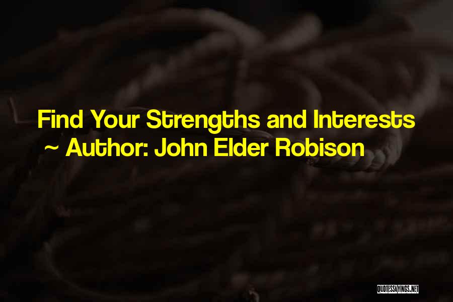 John Elder Robison Quotes: Find Your Strengths And Interests