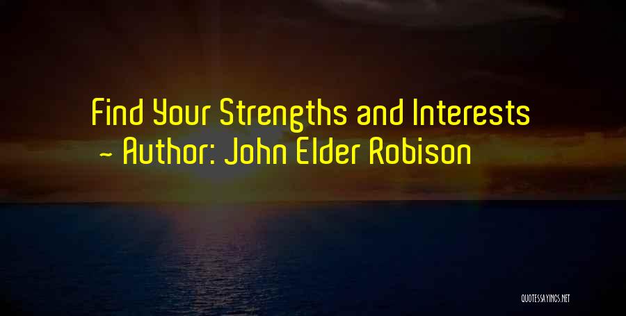 John Elder Robison Quotes: Find Your Strengths And Interests