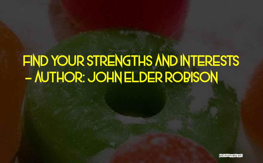 John Elder Robison Quotes: Find Your Strengths And Interests