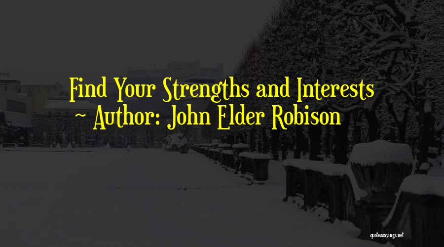 John Elder Robison Quotes: Find Your Strengths And Interests