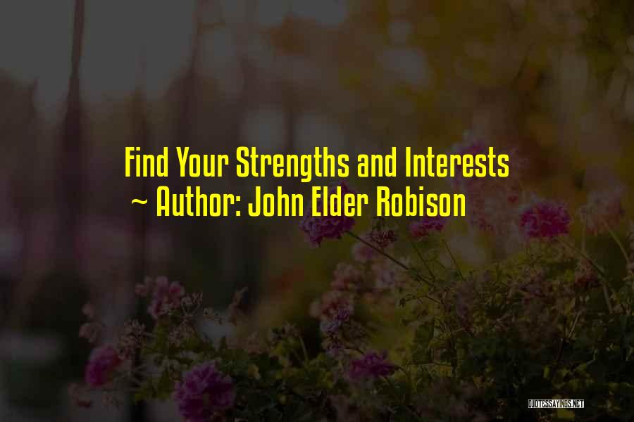 John Elder Robison Quotes: Find Your Strengths And Interests
