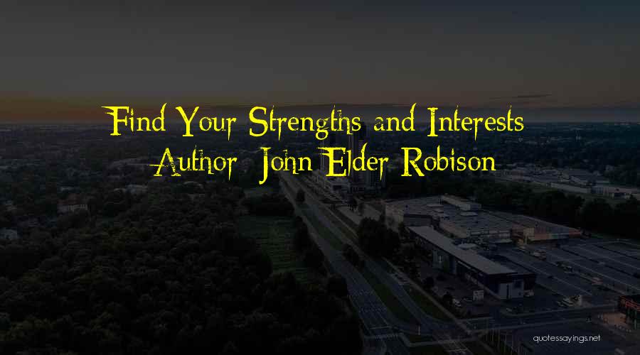 John Elder Robison Quotes: Find Your Strengths And Interests