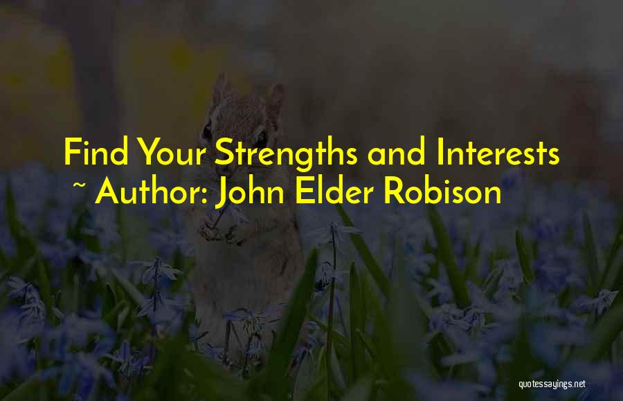 John Elder Robison Quotes: Find Your Strengths And Interests