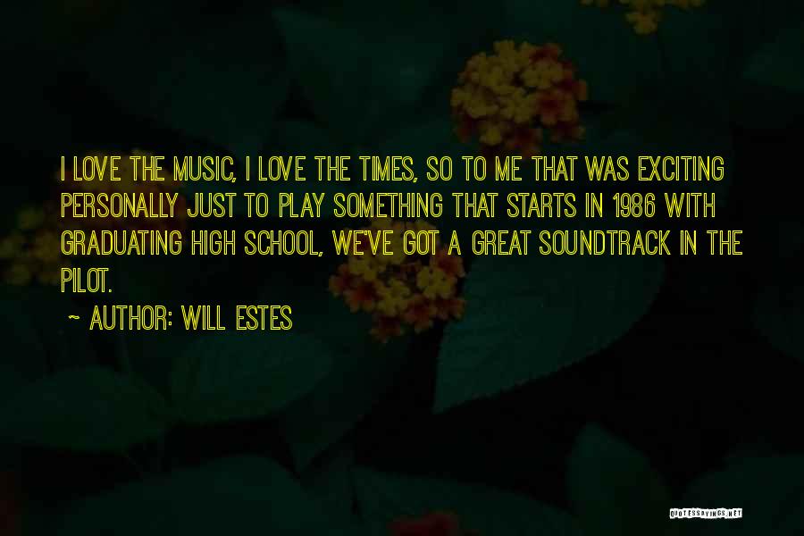 Will Estes Quotes: I Love The Music, I Love The Times, So To Me That Was Exciting Personally Just To Play Something That