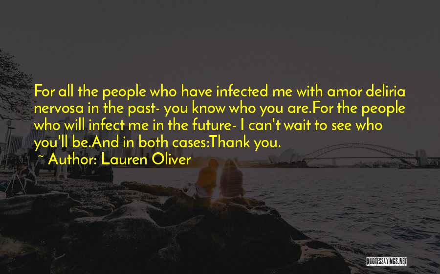 Lauren Oliver Quotes: For All The People Who Have Infected Me With Amor Deliria Nervosa In The Past- You Know Who You Are.for