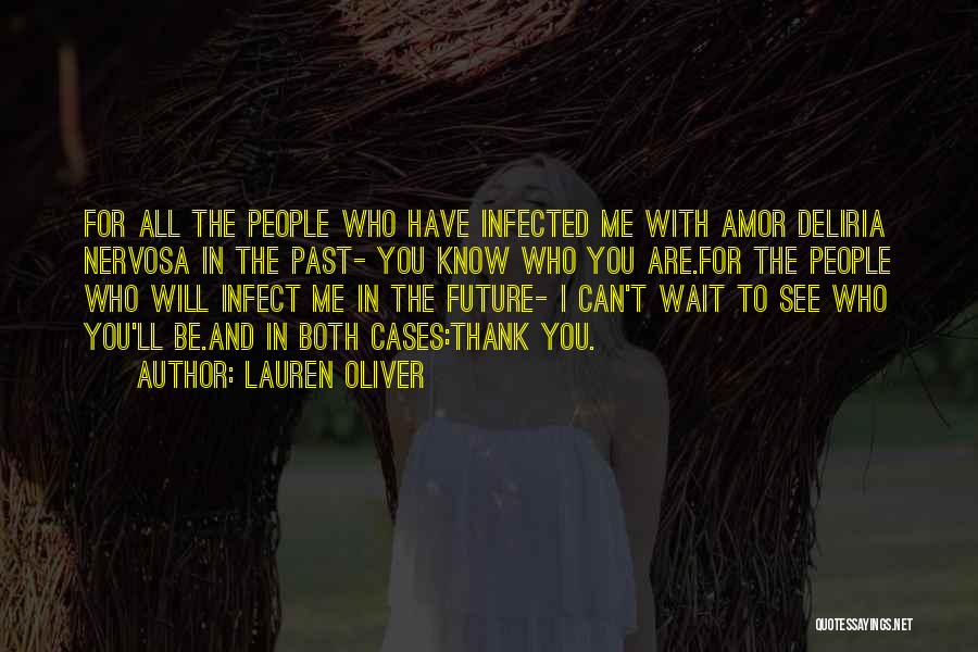 Lauren Oliver Quotes: For All The People Who Have Infected Me With Amor Deliria Nervosa In The Past- You Know Who You Are.for