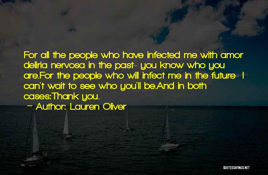 Lauren Oliver Quotes: For All The People Who Have Infected Me With Amor Deliria Nervosa In The Past- You Know Who You Are.for