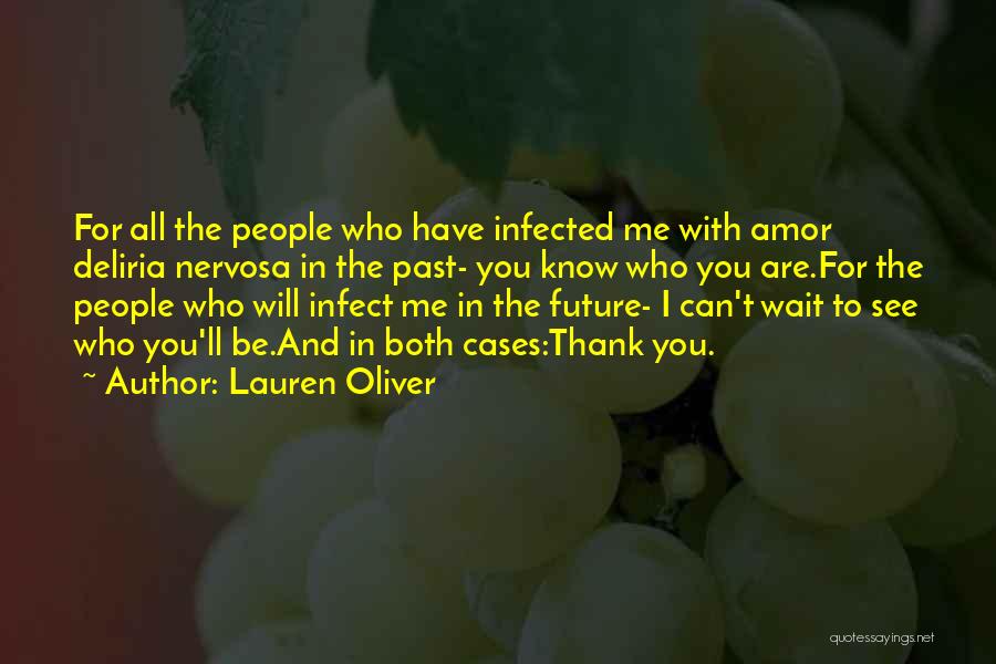 Lauren Oliver Quotes: For All The People Who Have Infected Me With Amor Deliria Nervosa In The Past- You Know Who You Are.for